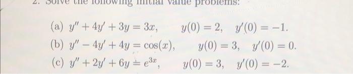 (a) \( y^{\prime \prime}+4 y^{\prime}+3 y=3 x, \quad y(0)=2, \quad y^{\prime}(0)=-1 \). (b) \( y^{\prime \prime}-4 y^{\prime}