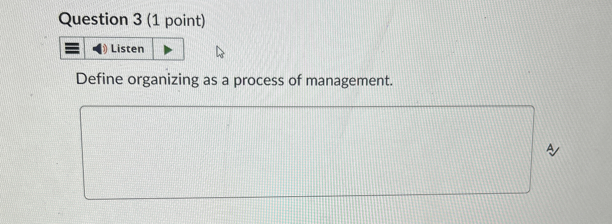 Solved Question 3 (1 ﻿point)Define organizing as a process