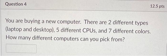 Solved Question 4 12.5 pts You are buying a new computer. | Chegg.com
