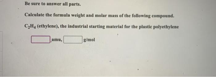 Solved Be sure to answer all parts. Calculate the formula Chegg