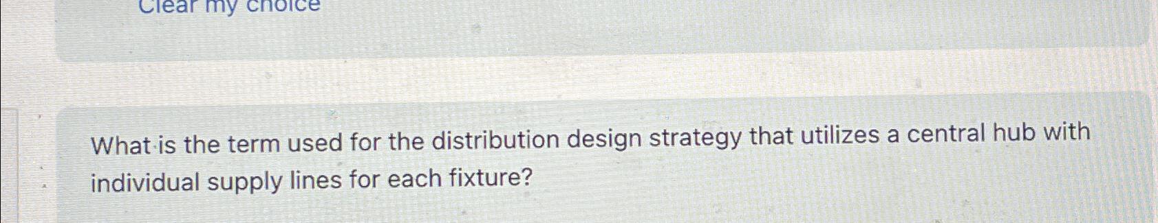 Solved What is the term used for the distribution design | Chegg.com