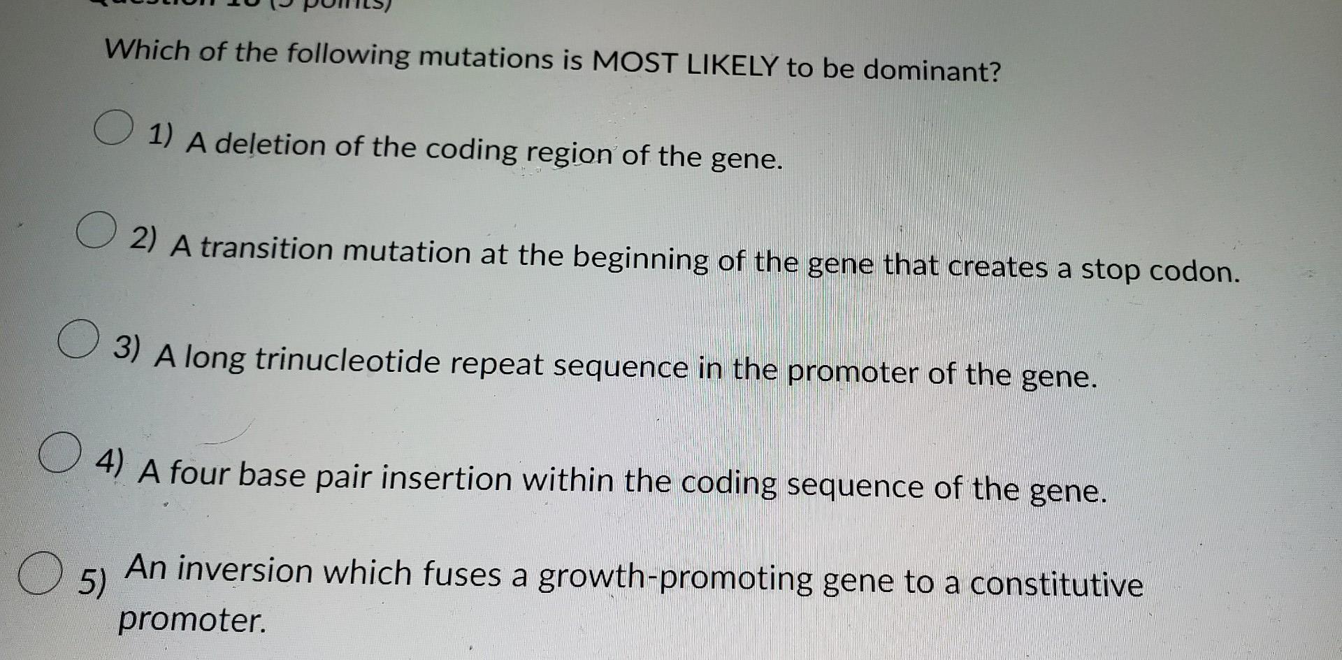 Solved Which of the following mutations is MOST LIKELY to be | Chegg.com