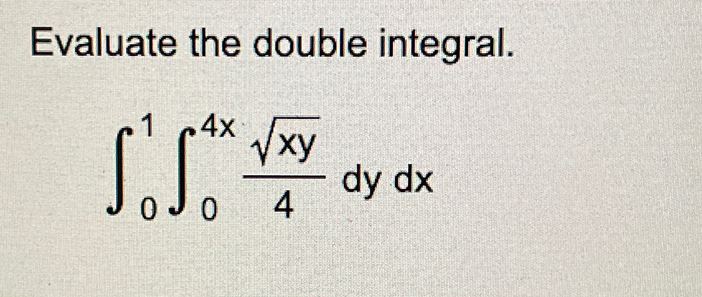 Solved Evaluate The Double Integral ∫01∫04xxy24dydx