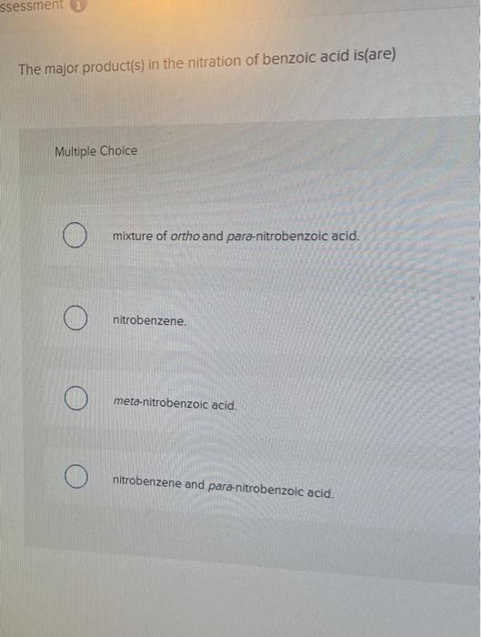 The major product(s) in the nitration of benzoic acid is(are)
Multiple Choice
mixture of ortho and para-nitrobenzoic acid.
ni