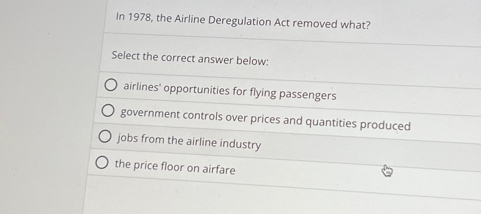 Solved In 1978, ﻿the Airline Deregulation Act removed | Chegg.com