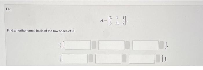 Solved A 3311112 Find an orthonormal basis of the row Chegg