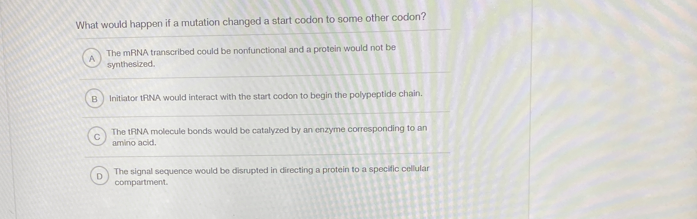 Solved What would happen if a mutation changed a start codon | Chegg.com