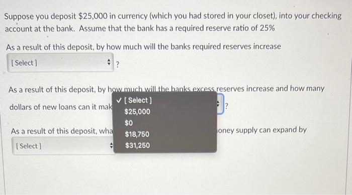 Solved Suppose you deposit $25,000 in currency (which you | Chegg.com