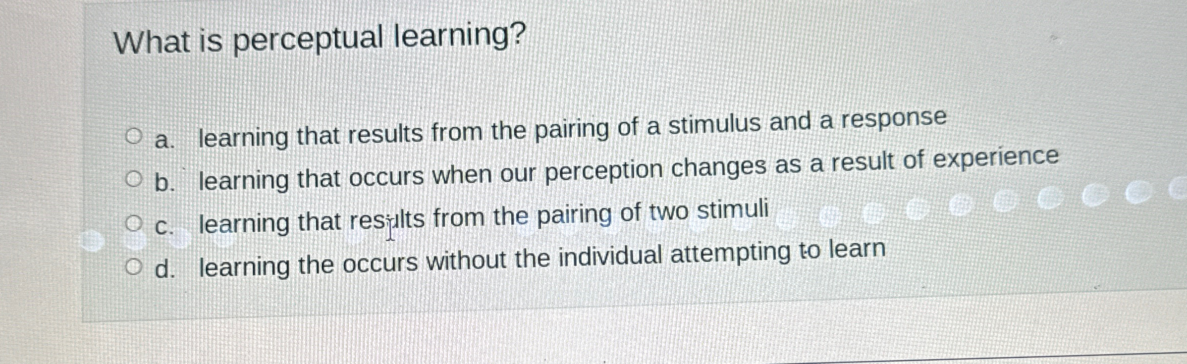 Solved What is perceptual learning?a. ﻿learning that results | Chegg.com
