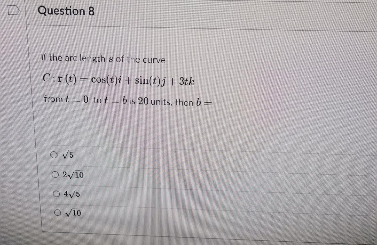 Question 8 If The Arc Length S Of The Curve C R T Chegg Com