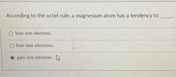 Solved According to the octet rule, a magnesium atom has a | Chegg.com
