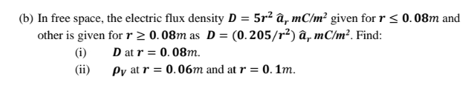 Solved (b) In free space, the electric flux density D = 5r2 | Chegg.com
