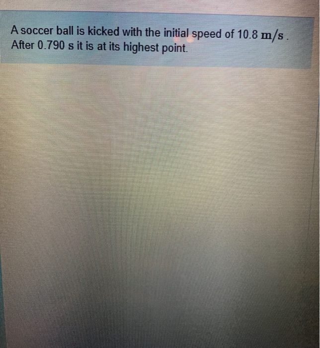 Solved A soccer ball is kicked with the initial speed of
