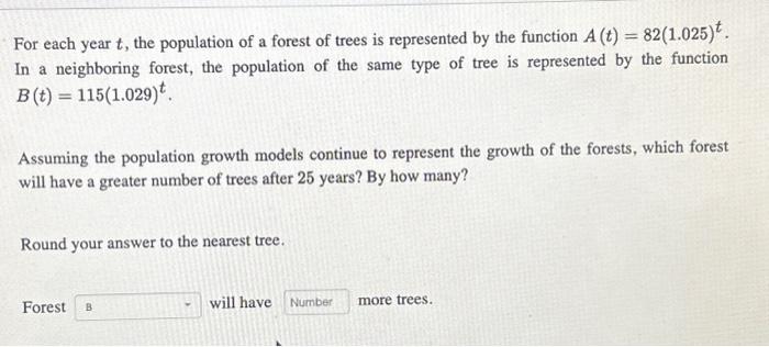 Solved For each year t, the population of a forest of trees | Chegg.com