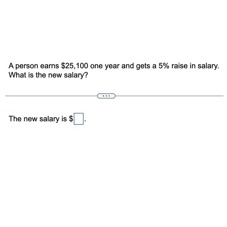 Solved A person earns 25,100 ﻿one year and gets a 5 ﻿raise