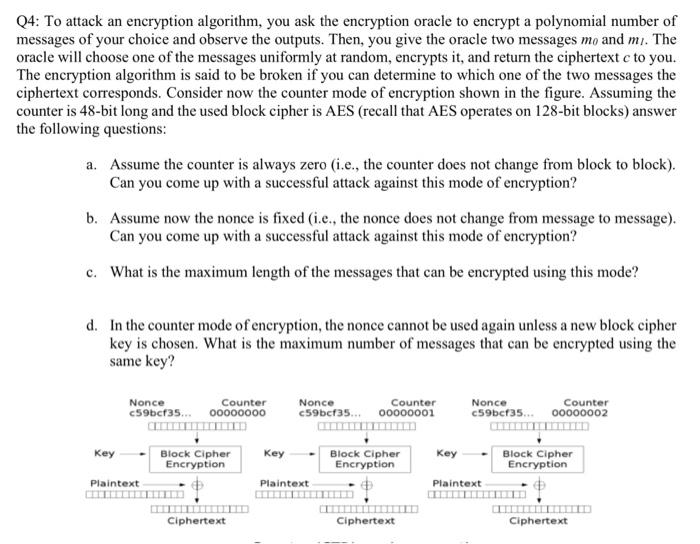 Solved Q4: To attack an encryption algorithm, you ask the | Chegg.com