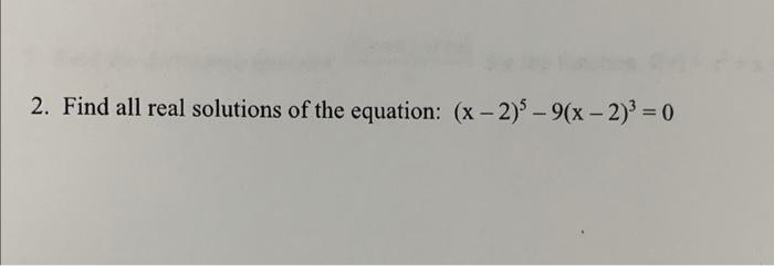 Solved 2. Find all real solutions of the equation: | Chegg.com