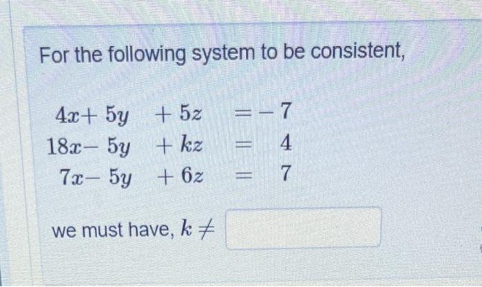 Solved for the following system to be consistent, we must | Chegg.com