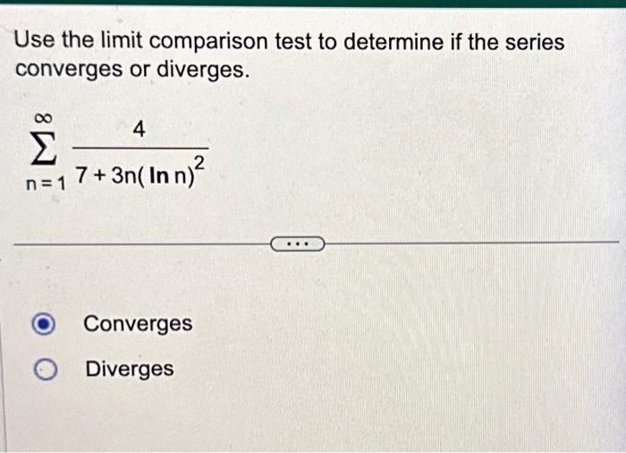 Solved Use the limit comparison test to determine if the | Chegg.com