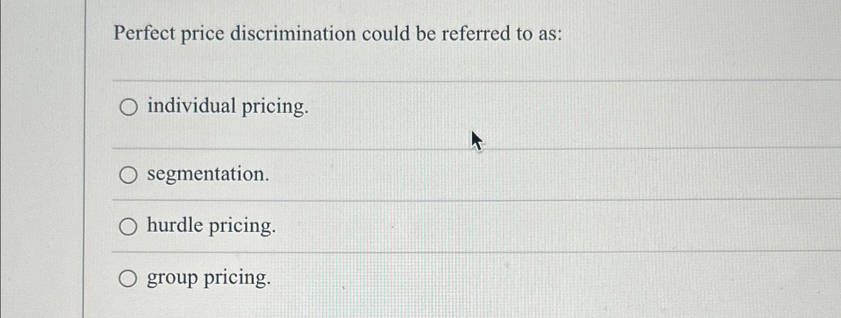 Solved Perfect Price Discrimination Could Be Referred To | Chegg.com