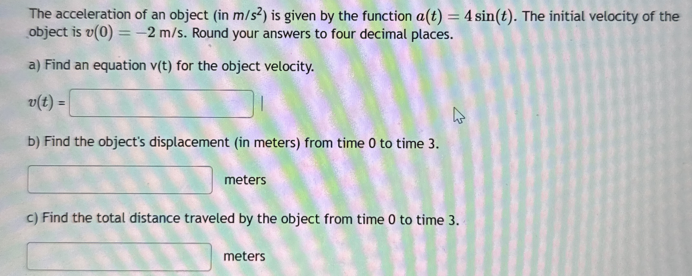 Solved The acceleration of an object (in ms2 ) ﻿is given by | Chegg.com