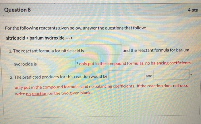 Solved Question 8 4 pts For the following reactants given | Chegg.com