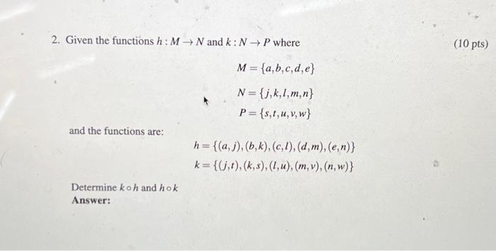 Solved 2. Given The Functions H: M→N And K: N→P Where M = | Chegg.com