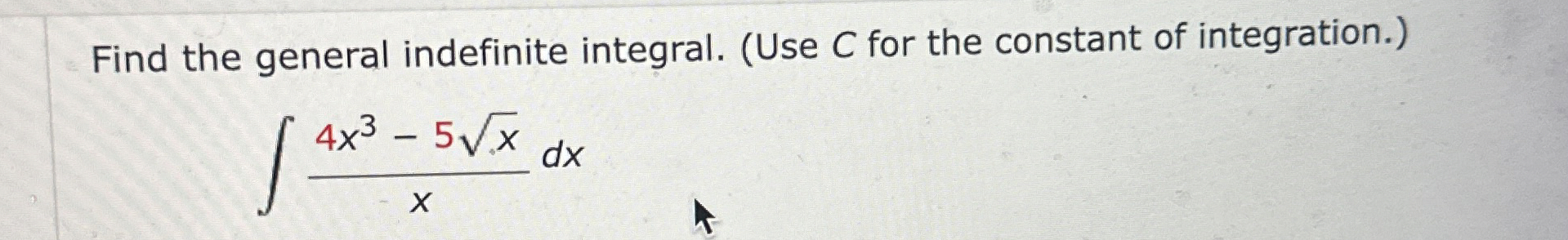 Solved Find The General Indefinite Integral Use C For The Chegg Com