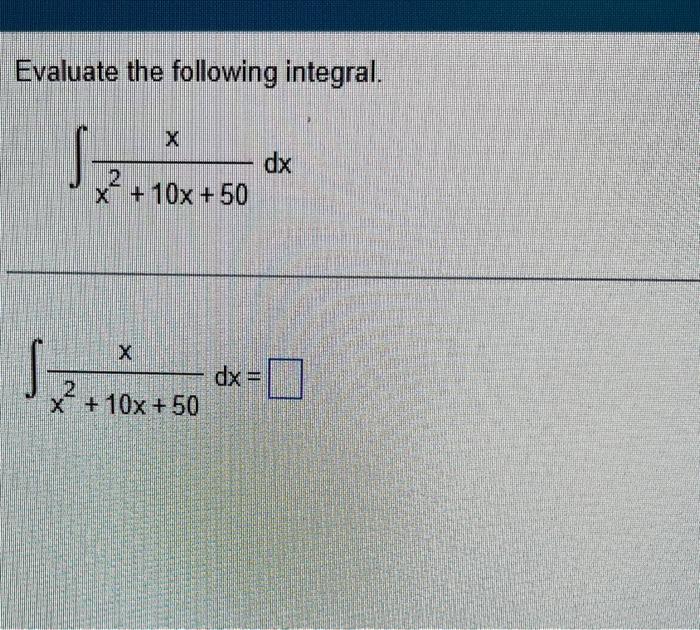 solved-evaluate-the-following-integral-x-12-10-50-x-10x-chegg