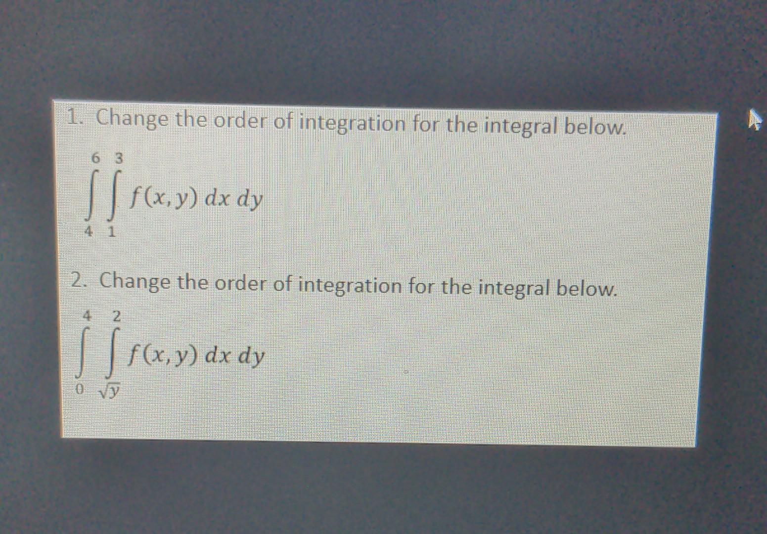 Solved 1. Change the order of integration for the integral | Chegg.com