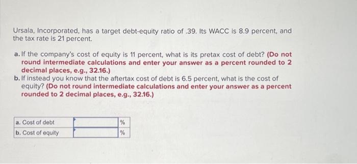 Solved Ursala, Incorporated, Has A Target Debt-equity Ratio | Chegg.com