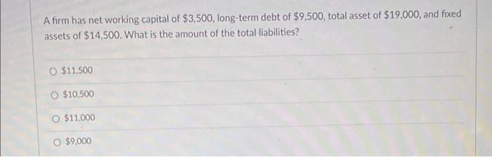 Solved A firm has net working capital of $3,500, long-term | Chegg.com