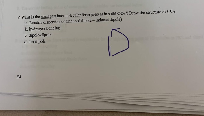 Solved 6 What Is The Strongest Intermolecular Force Present Chegg Com