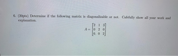 Solved 6. (20pts) Determine if the following matrix is | Chegg.com