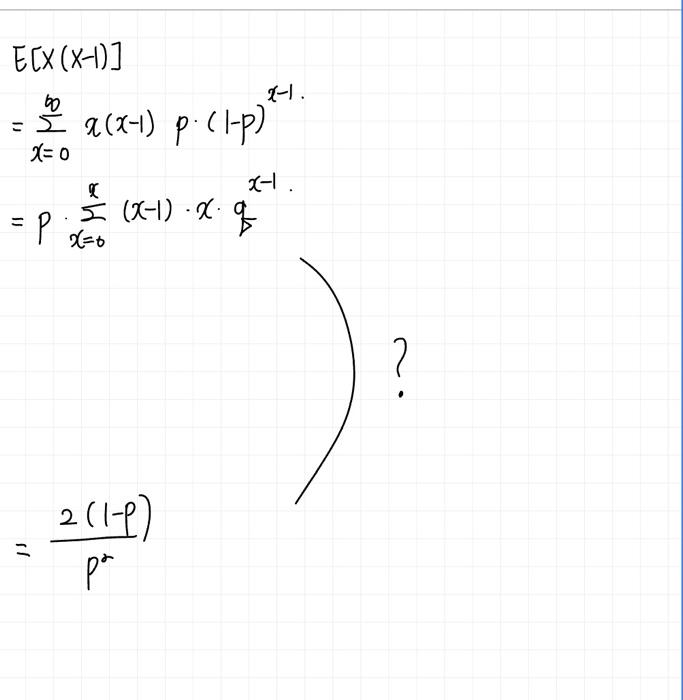 Solved E[x(x−1)]=∑x=0∞x(x−1)p⋅(1−p)x−1.=p⋅∑x=0x(x−1)⋅x⋅qx−1. | Chegg.com