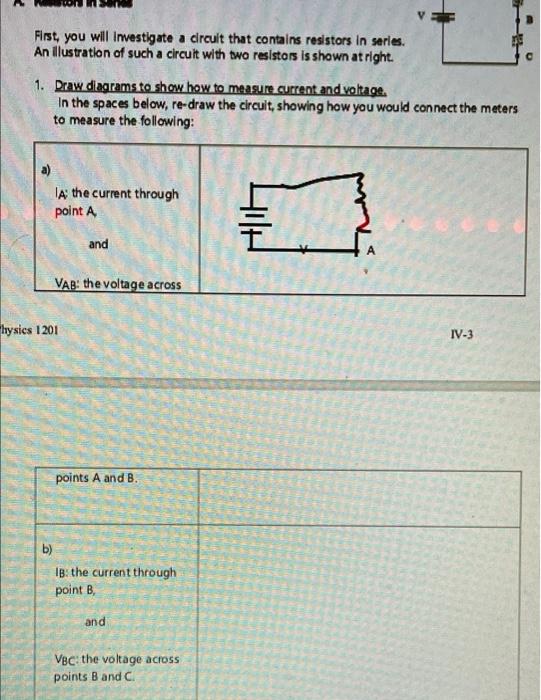 First, you will Investigate a circuit that contains resistors in series. An illustration of such a circuit with two resistors