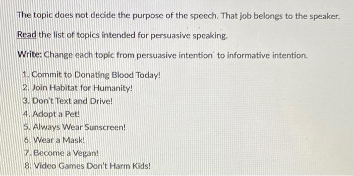 The topic does not decide the purpose of the speech. | Chegg.com