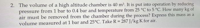 Solved 2. The volume of a high altitude chamber is 40 m3. It | Chegg.com