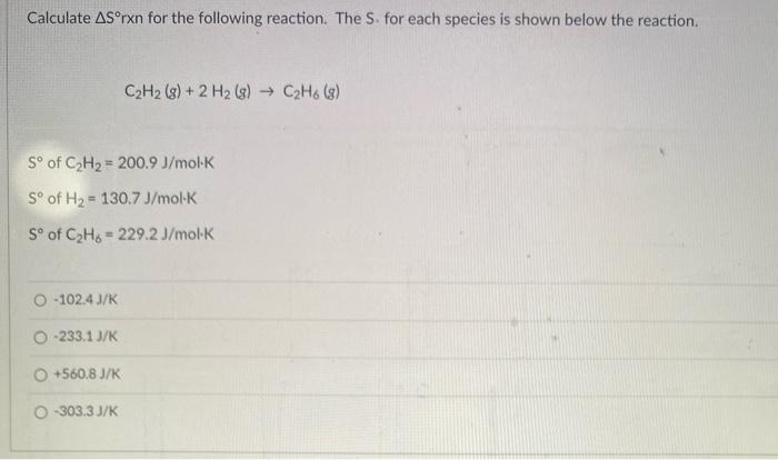 Solved Calculate Δs∘rxn For The Following Reaction The S 2749