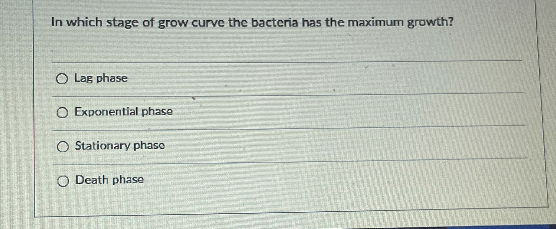 Solved In which stage of grow curve the bacteria has the | Chegg.com