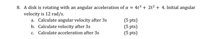 Solved 8. A disk is rotating with an angular acceleration of | Chegg.com