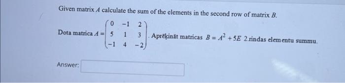 Solved Given matrix A calculate the sum of the elements in | Chegg.com