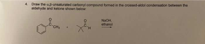 Draw the \( \alpha, \beta \)-unsaturated carbonyl compound formed in the crossed-aldol condensation between the aldehyde and 