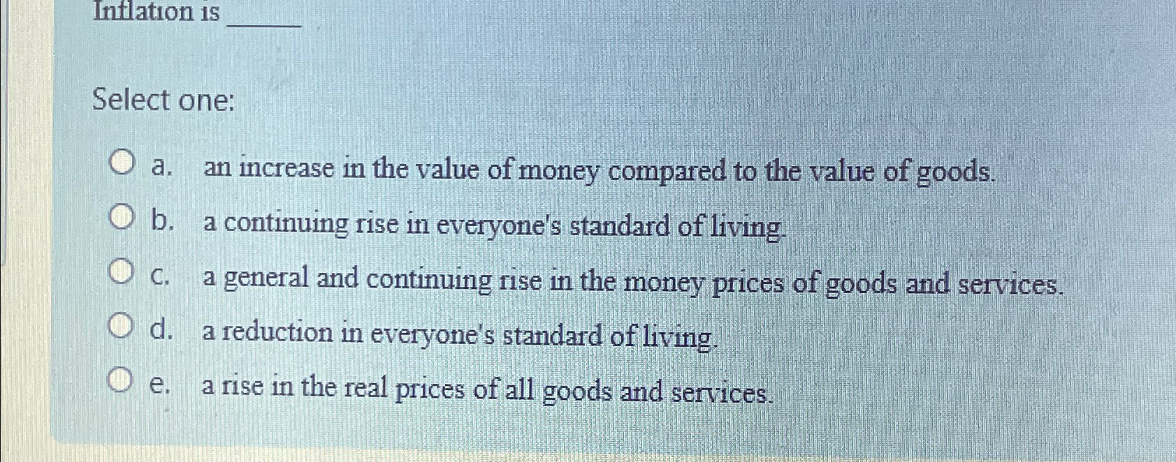 Solved Inflation isSelect one:a. ﻿an increase in the value | Chegg.com