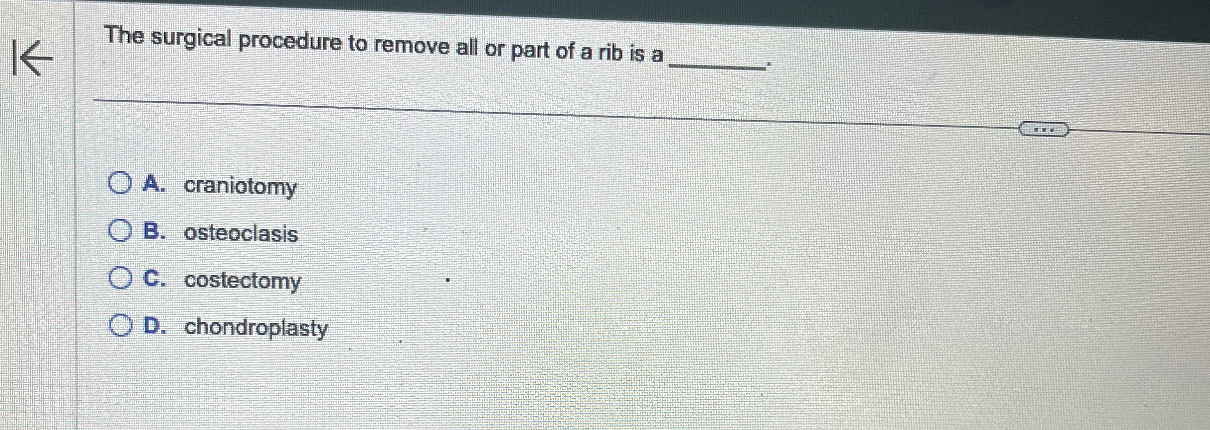Solved The surgical procedure to remove all or part of a rib | Chegg.com