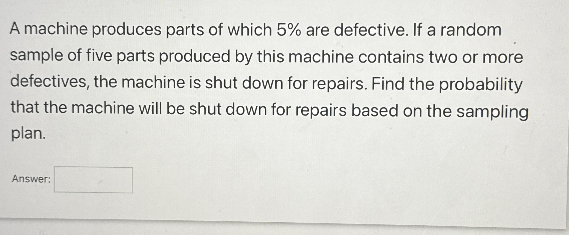 A machine produces parts of which 5% ﻿are defective. | Chegg.com