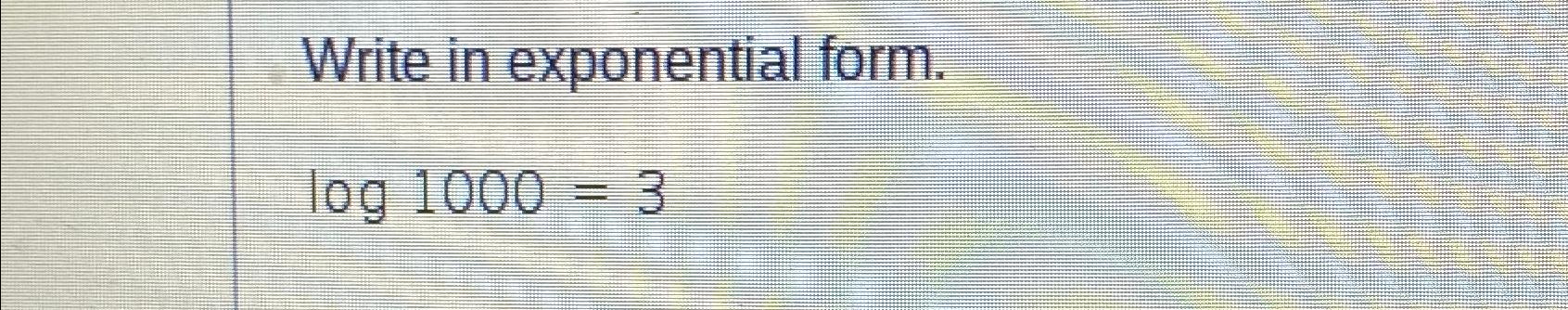 log 1000 3 in exponential form
