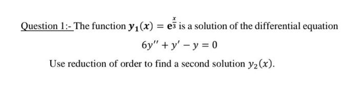 Solved Question 1:- The function y1(x)=e3x is a solution of | Chegg.com