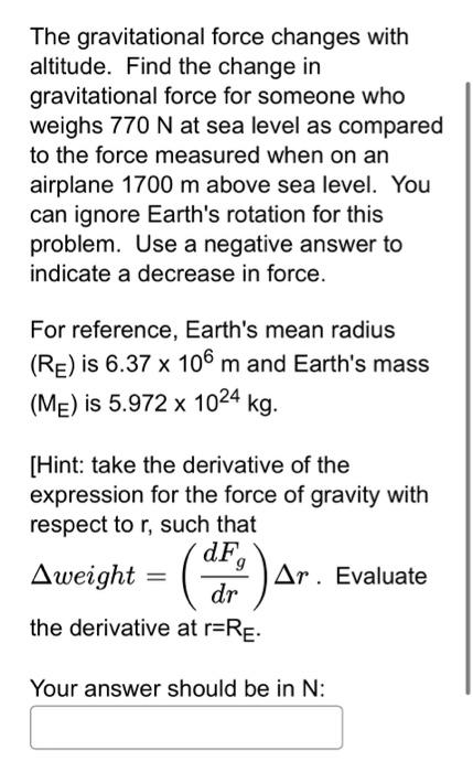 Solved The gravitational force changes with altitude. Find | Chegg.com