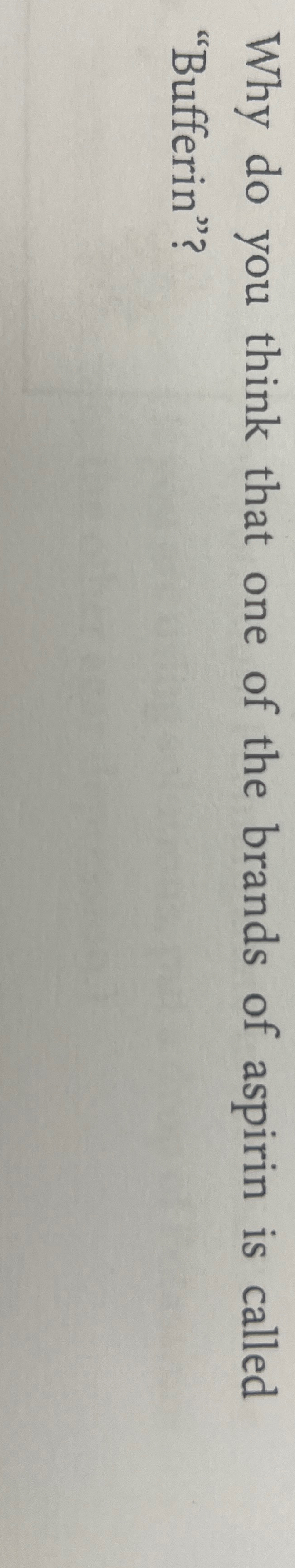 Solved Why do you think that one of the brands of aspirin is